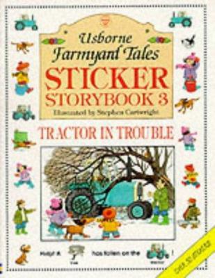 Sticker Storybook 3: Tractor in Trouble (Farmya... 0746024320 Book Cover