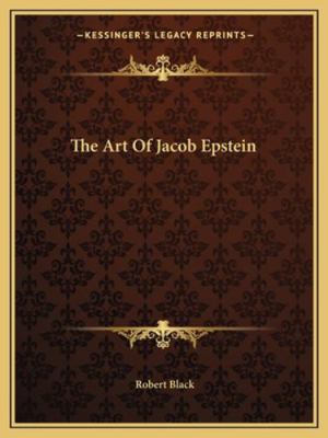 The Art Of Jacob Epstein 1163142670 Book Cover