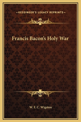 Francis Bacon's Holy War 1169168078 Book Cover