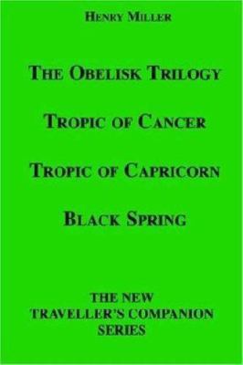 The Obelisk Trilogy: Tropic of Cancer, Tropic o... 1596541105 Book Cover