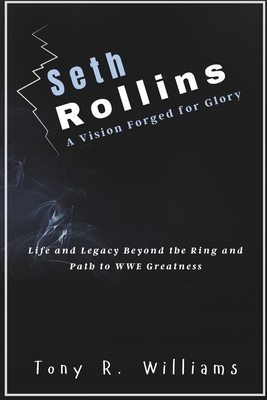 Seth Rollins A Vision Forged for Glory: Life an...            Book Cover