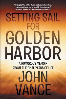 Setting Sail for Golden Harbor: A Humorous Memo... 1612969976 Book Cover