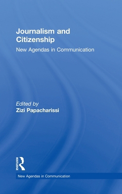 Journalism and Citizenship: New Agendas in Comm... 041580499X Book Cover