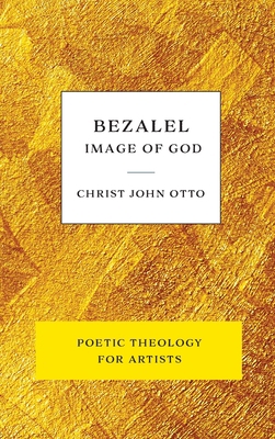 Bezalel, Image of God : Yellow Poetic Theology ...            Book Cover