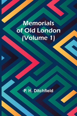Memorials of Old London (Volume 1) 9357389725 Book Cover