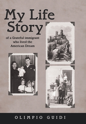 My Life Story of a Grateful Immigrant Who Lived... 1480875074 Book Cover
