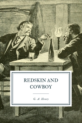 Redskin and Cowboy: A Tale of the Western Plains B08P5J6DSV Book Cover