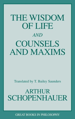 Wisdom of Life and Counsels and Maxims 1573920339 Book Cover