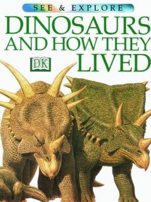 DINOSAURS AND HOW THEY LIVED (See & Explore Lib... 0789434474 Book Cover
