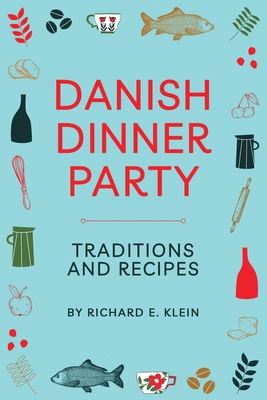 Danish Dinner Party: Traditions and Recipes B08GRNCNZV Book Cover