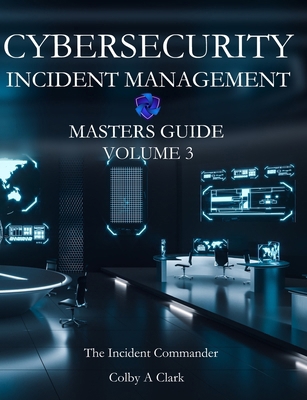 CYBERSECURITY INCIDENT MANAGEMENT MASTERS GUIDE... B0CR8WLBBQ Book Cover