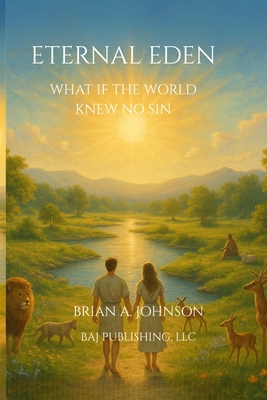 Eternal Eden: What If the World Knew No Sin B0FF2K7S6W Book Cover