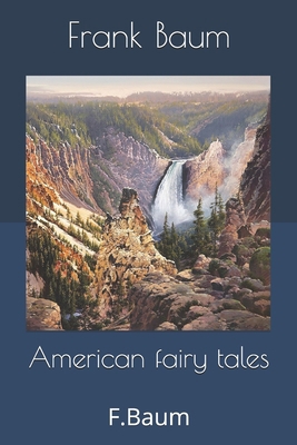 American fairy tales: F.Baum 1694741451 Book Cover