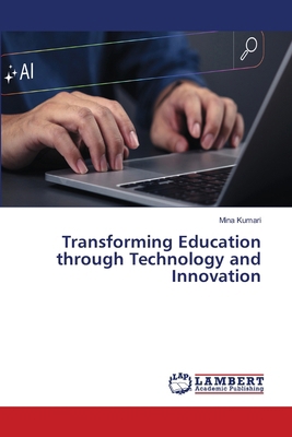 Transforming Education through Technology and I... 6209946488 Book Cover