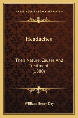 Headaches: Their Nature, Causes And Treatment (... 1165486849 Book Cover