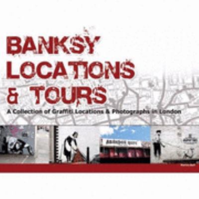 Banksy Locations & Tours 0955471206 Book Cover