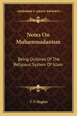 Notes On Muhammadanism: Being Outlines Of The R... 1162968303 Book Cover