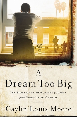 A Dream Too Big: The Story of an Improbable Jou... 1400209943 Book Cover