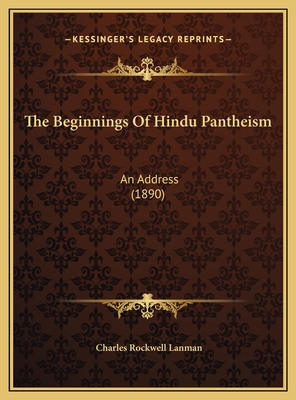 The Beginnings Of Hindu Pantheism: An Address (... 1169439241 Book Cover