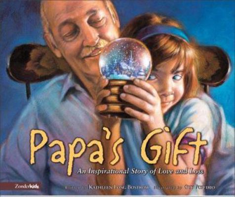 Papa's Gift: An Inspirational Story of Love and... 0310709237 Book Cover