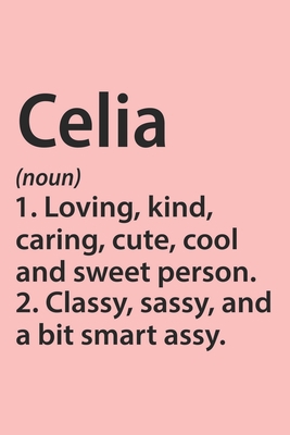 Celia Definition Personalized Name Funny Notebook Gift , notebook for writing, Personalized Name Gift Idea Notebook: Lined Notebook / Journal Gift, ... Gift Idea for Celia, Cute, Funny, Gift,