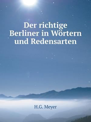 Der richtige Berliner in W?rtern und Redensarten [German] 5519100128 Book Cover