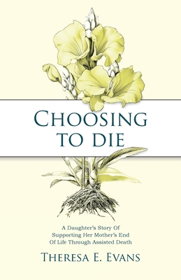Choosing to Die: A Daughter's Story Of Supporti... B0FZP57DPJ Book Cover