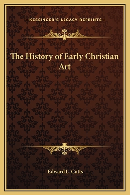 The History of Early Christian Art 1169333885 Book Cover