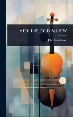 Violins, old & New 1024056899 Book Cover