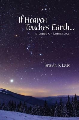 If Heaven Touches Earth: Stories of Christmas 1540746062 Book Cover