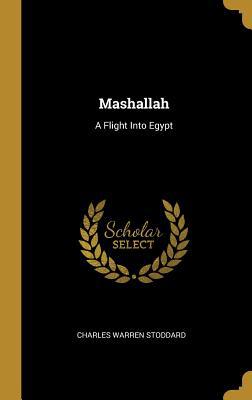 Mashallah: A Flight Into Egypt 0353986046 Book Cover