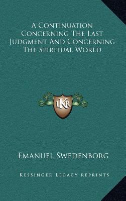 A Continuation Concerning The Last Judgment And... 1168659744 Book Cover