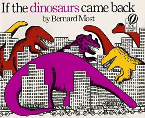 If the Dinosaurs Came Back 0152003800 Book Cover