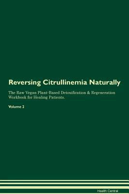 Reversing Citrullinemia Naturally The Raw Vegan... 1395235724 Book Cover