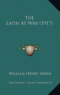 The Latin at War (1917) 116433137X Book Cover