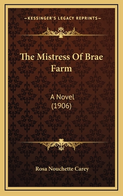 The Mistress of Brae Farm: A Novel (1906) 1164431501 Book Cover