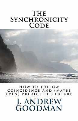 The Synchronicity Code: How to Follow Coinciden... 1461036976 Book Cover
