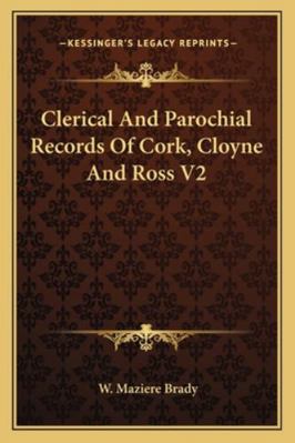 Clerical And Parochial Records Of Cork, Cloyne ... 1163307815 Book Cover