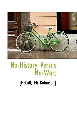 No-History Versus No-War; 1110367198 Book Cover