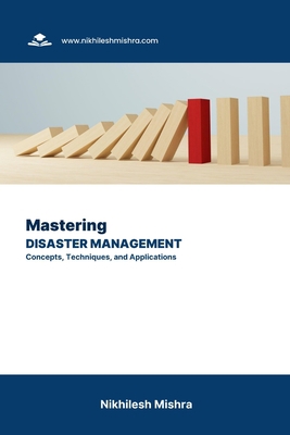 Mastering Disaster Management: Concepts, Techni... B0CKCZVP3B Book Cover