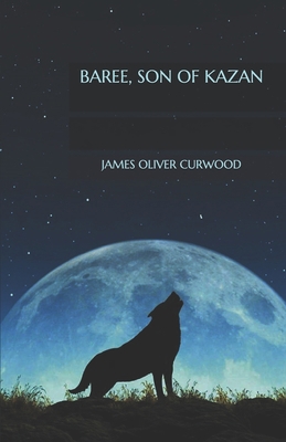 Baree, Son of Kazan B08NDZ2RRG Book Cover