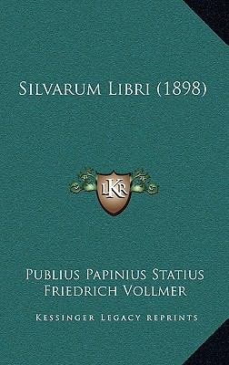 Silvarum Libri (1898) [Latin] 1165064480 Book Cover