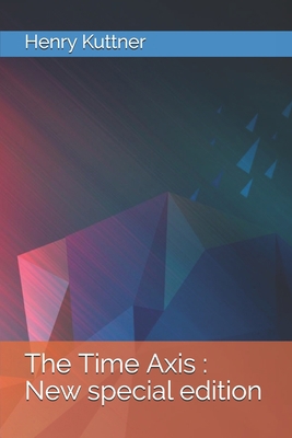 The Time Axis: New special edition B08C97X5KK Book Cover