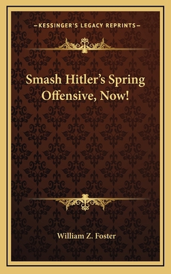 Smash Hitler's Spring Offensive, Now! 1168674492 Book Cover