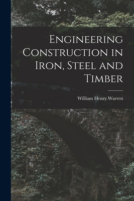 Engineering Construction in Iron, Steel and Timber 1015726194 Book Cover