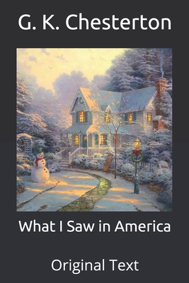 What I Saw in America: Original Text B08J1ZWYVC Book Cover