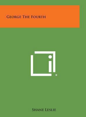 George the Fourth 1258865963 Book Cover