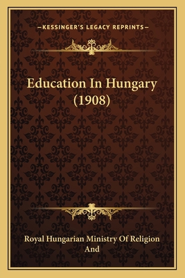 Education In Hungary (1908) 1164628526 Book Cover