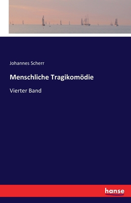 Menschliche Tragikomödie: Vierter Band [German] 3741191396 Book Cover