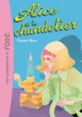 Alice 01 - Alice et le chandelier (Alice, 1) [French] 2012011446 Book Cover